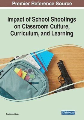 Gordon a. Crews - Impact of School Shootings on Classroom Culture, Curriculum, and Learning, Häftad