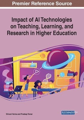Shivani Verma, Pradeep Tomar - Impact of AI Technologies on Teaching, Learning, and Research in Higher Education, Häftad