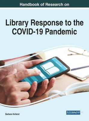 Handbook of Research on Library Response to the COVID-19 Pandemic 1