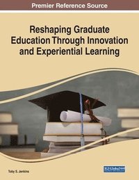 bokomslag Reshaping Graduate Education Through Innovation and Experiential Learning