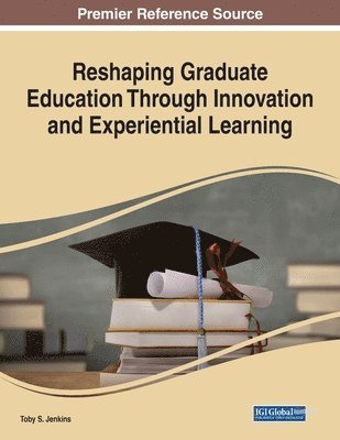 Reshaping Graduate Education Through Innovation and Experiential Learning 1