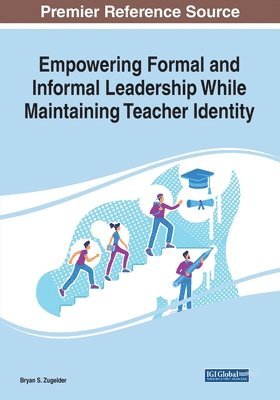 Bryan S. Zugelder - Empowering Formal and Informal Leadership While Maintaining Teacher Identity, Häftad