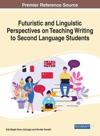 bokomslag Futuristic and Linguistic Perspectives on Teaching Writing to Second Language Students