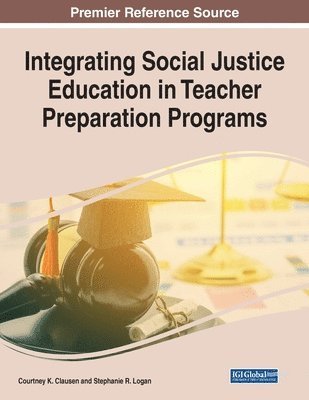 Courtney K. Clausen, Stephanie R. Logan - Integrating Social Justice Education in Teacher Preparation Programs, Häftad