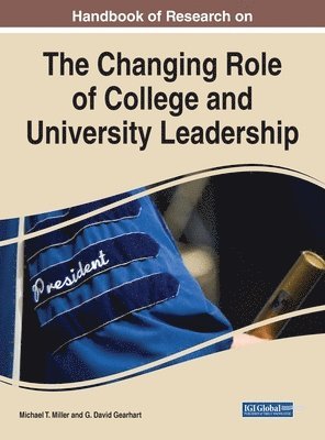Michael T. Miller, G. David Gearhart - Handbook of Research on the Changing Role of College and University Leadership, Inbunden