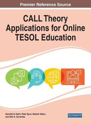 Kenneth B. Kelch, Peter Byun, Setareh Safavi, Seth Cervantes - CALL Theory Applications for Online TESOL Education, Inbunden