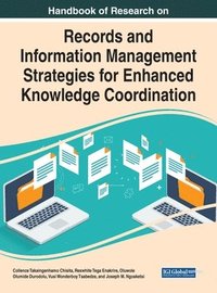 bokomslag Handbook of Research on Records and Information Management Strategies for Enhanced Knowledge Coordination