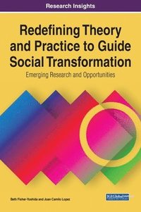 bokomslag Redefining Theory and Practice to Guide Social Transformation