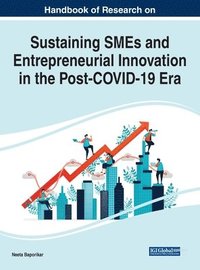 bokomslag Handbook of Research on Sustaining SMEs and Entrepreneurial Innovation in the Post-COVID-19 Era