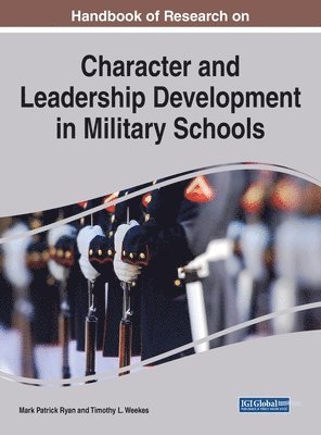 Handbook of Research on Character and Leadership Development in Military Schools 1