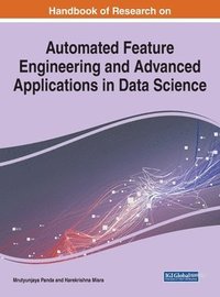 bokomslag Handbook of Research on Automated Feature Engineering and Advanced Applications in Data Science
