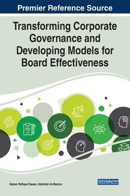 Qaiser Rafique Yasser, Abdullah Al-Mamun - Transforming Corporate Governance and Developing Models for Board Effectiveness, Inbunden