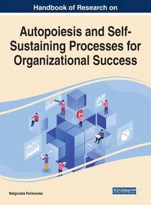 bokomslag Handbook of Research on Autopoiesis and Self-Sustaining Processes for Organizational Success