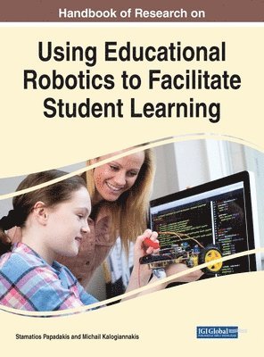 Stamatios Papadakis, Michail Kalogiannakis - Handbook of Research on Using Educational Robotics to Facilitate Student Learning, Inbunden