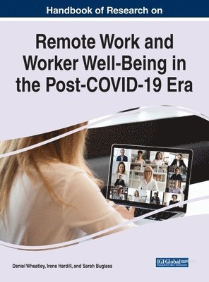 Daniel Wheatley, Sarah Buglass, Daniel Wheatley, Irene Hardill, Sarah Buglass - Handbook of Research on Remote Work and Worker Well-Being in the Post-COVID-19 Era, Inbunden