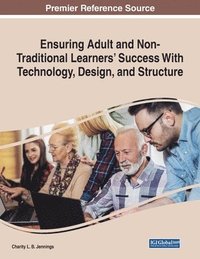 bokomslag Ensuring Adult and Non-Traditional Learners' Success With Technology, Design, and Structure