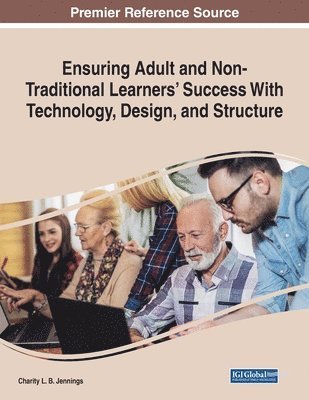 Ensuring Adult and Non-Traditional Learners' Success With Technology, Design, and Structure 1