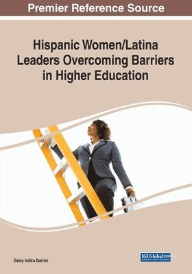 Hispanic Women/Latina Leaders Overcoming Barriers in Higher Education 1