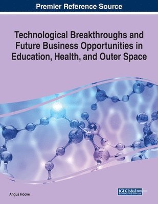 bokomslag Technological Breakthroughs and Future Business Opportunities in Education, Health, and Outer Space