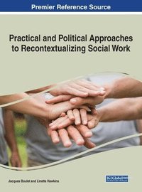 bokomslag Practical and Political Approaches to Recontextualizing Social Work