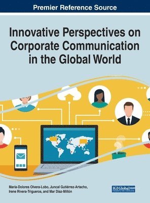 María Dolores Olvera-Lobo, Juncal Gutiérrez-Artacho, Irene Rivera-Trigueros, Mar Díaz-Millón - Innovative Perspectives on Corporate Communication in the Global World, Inbunden