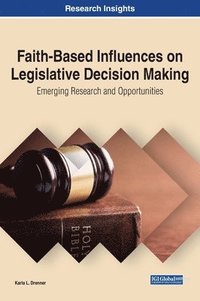 bokomslag Faith-Based Influences on Legislative Decision Making: Emerging Research and Opportunities