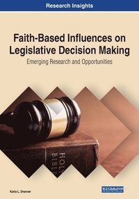 bokomslag Faith-Based Influences on Legislative Decision Making: Emerging Research and Opportunities