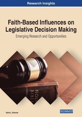 bokomslag Faith-Based Influences on Legislative Decision Making: Emerging Research and Opportunities