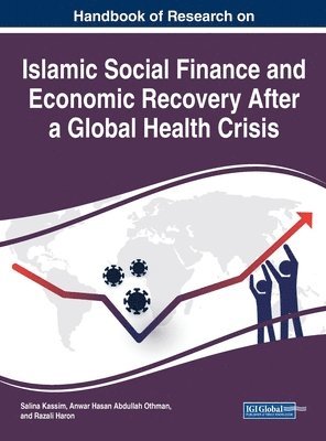 Salina Kassim, Anwar Hasan Abdullah Othman, Razali Haron - Handbook of Research on Islamic Social Finance and Economic Recovery After a Global Health Crisis, Inbunden
