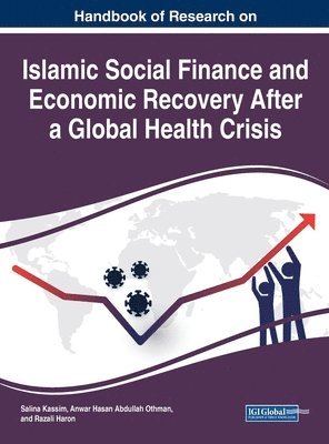 Handbook of Research on Islamic Social Finance and Economic Recovery After a Global Health Crisis 1