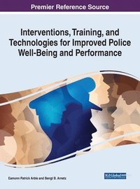 bokomslag Interventions, Training, and Technologies for Improved Police Well-Being and Performance