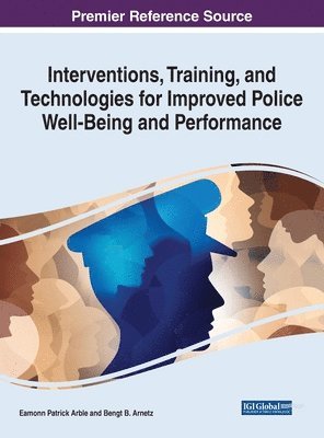 Eamonn Patrick Arble, Bengt B. Arnetz - Interventions, Training, and Technologies for Improved Police Well-Being and Performance, Inbunden