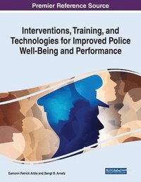 bokomslag Interventions, Training, and Technologies for Improved Police Well-Being and Performance