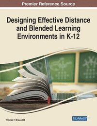 bokomslag Designing Effective Distance and Blended Learning Environments in K-12