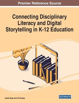 bokomslag Connecting Disciplinary Literacy and Digital Storytelling in K-12 Education