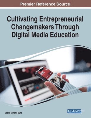 Cultivating Entrepreneurial Changemakers Through Digital Media Education 1