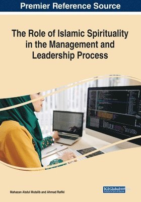 Mahazan Abdul Mutalib, Ahmad Rafiki - The Role of Islamic Spirituality in the Management and Leadership Process, Häftad