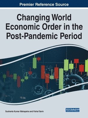Handbook of Research on Changing World Economic Order in the Post-Pandemic Period 1