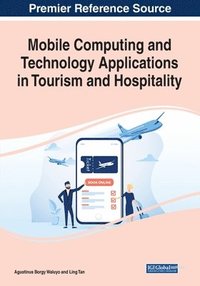 bokomslag Mobile Computing and Technology Applications in Tourism and Hospitality