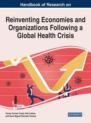 Teresa Gomes da Costa, Inês Lisboa, Nuno Miguel Teixeira - Handbook of Research on Reinventing Economies and Organizations Following a Global Health Crisis, Inbunden