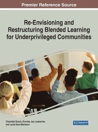 bokomslag Re-Envisioning and Restructuring Blended Learning for Underprivileged Communities