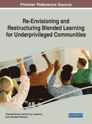 Re-Envisioning and Restructuring Blended Learning for Underprivileged Communities 1