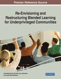bokomslag Re-Envisioning and Restructuring Blended Learning for Underprivileged Communities