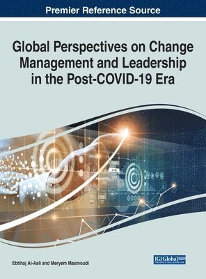 Ebtihaj Al-Aali, Meryem Masmoudi - Global Perspectives on Change Management and Leadership in the Post-COVID-19 Era, Inbunden