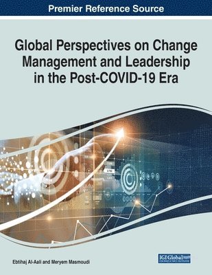 Ebtihaj Al-Aali, Meryem Masmoudi - Global Perspectives on Change Management and Leadership in the Post-COVID-19 Era, Häftad