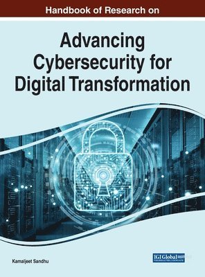 Handbook of Research on Advancing Cybersecurity for Digital Transformation 1
