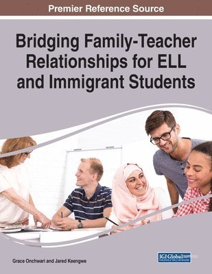Grace Onchwari, Jared Keengwe - Bridging Family-Teacher Relationships for ELL and Immigrant Students, Häftad
