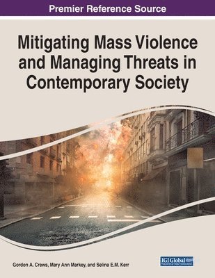 Gordon a. Crews, Mary Ann Markey - Mitigating Mass Violence and Managing Threats in Contemporary Society, Häftad