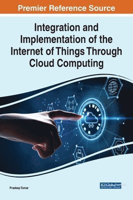 Integration and Implementation of the Internet of Things Through Cloud Computing 1