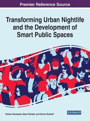 Hisham Abusaada, Abeer Elshater, Dennis Rodwell - Transforming Urban Nightlife and the Development of Smart Public Spaces, Inbunden